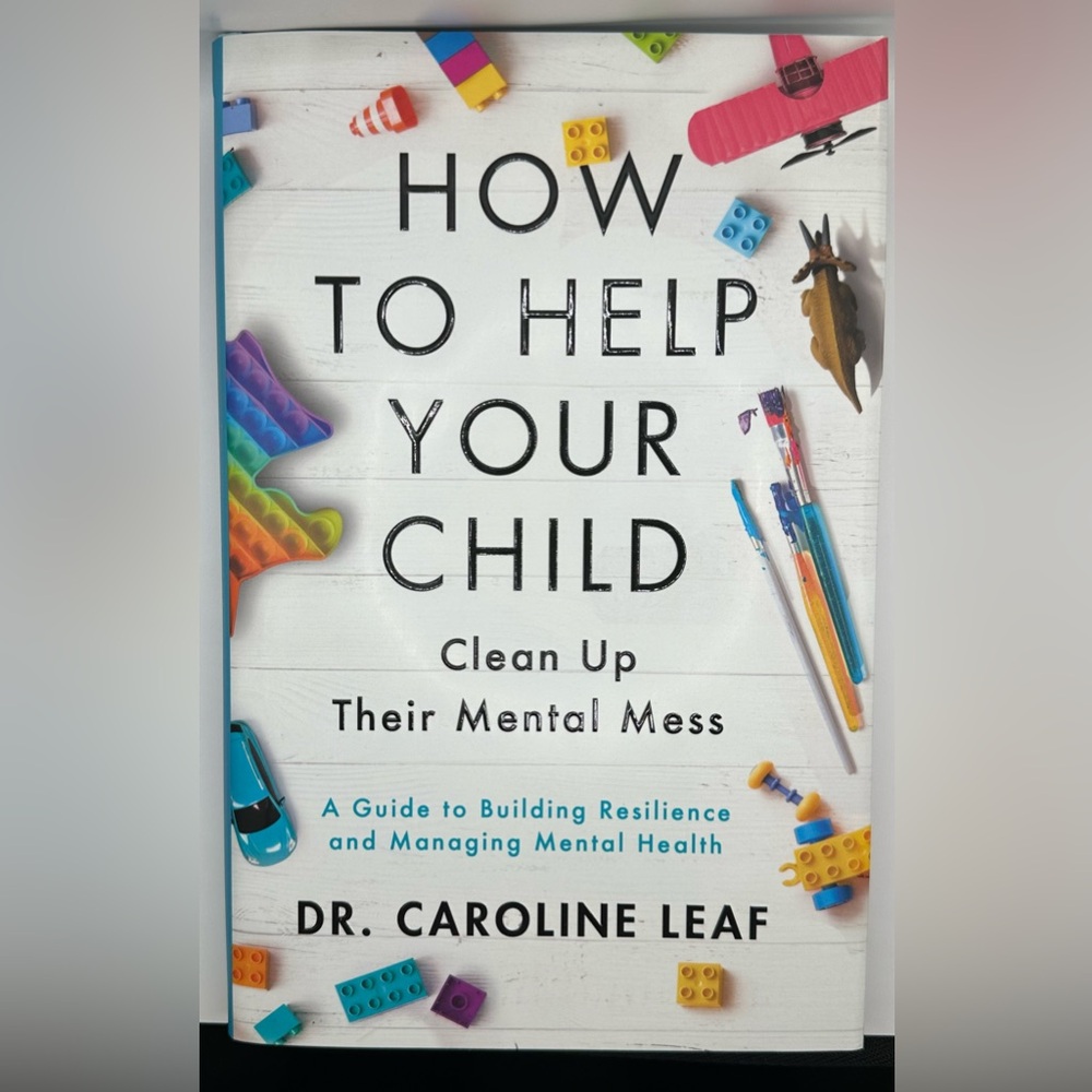 How to Help Your Child. Clean up their mental mess. A guide to building …